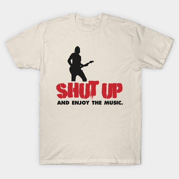 Shut up and enjoy the music T-Shirt by nektarinchen